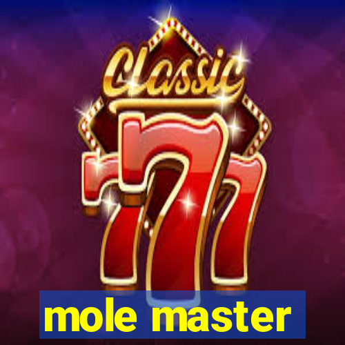 mole master